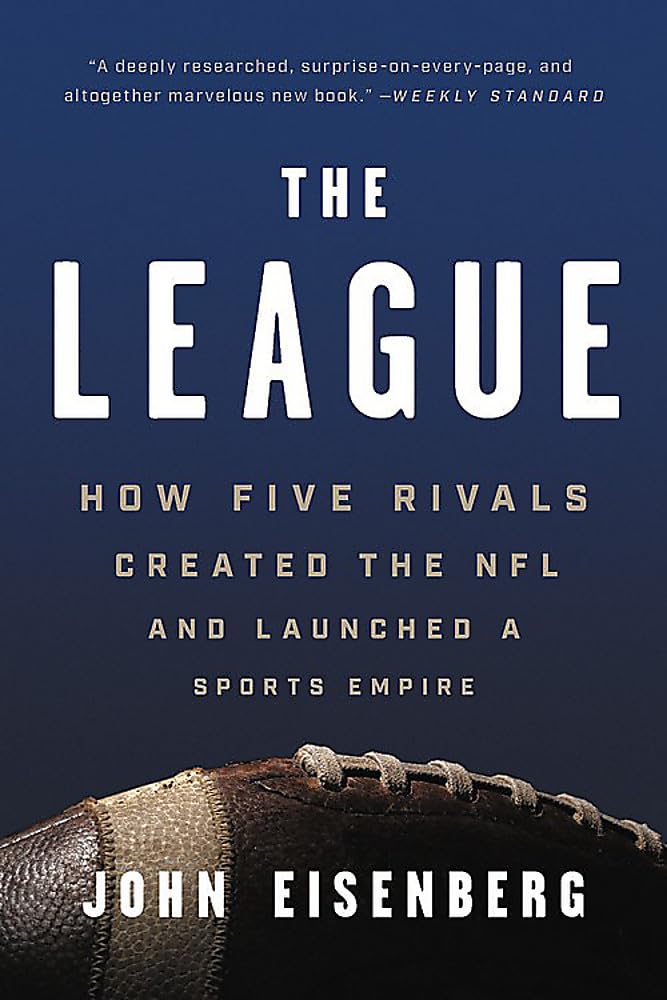 The League: How Five Rivals Created the NFL and Launched a Sports Empire Paperback – Illustrated, October 1, 2019